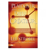 Plaidoyer pour un Dieu créateur - Lee Strobel