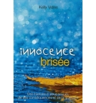 Innocence brisée - Une histoire d'abus sexuel, de ses conséquences et de la guér
