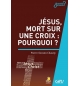 Jésus, mort sur une croix : pourquoi ? - Pierre-Sovann Chauny