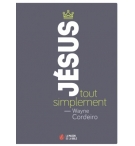 Jésus, tout simplement - Waine Cordeiro