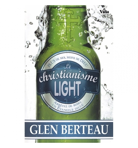 Le christianisme light - Glen Berteau Le christianisme light - Glen Berteau