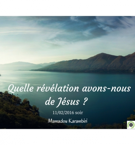 Quelle révélation avons-nous de Jésus ? - Mamadou Karambiri - VOD Quelle révélation avons-nous de Jésus ? - Mamadou Karambiri - VOD