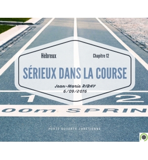 Hébreux 12 Sérieux dans la course ! - Jean-Marie Ribay
