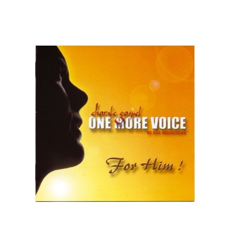 For Him ! - One more voice For Him ! - One more voice