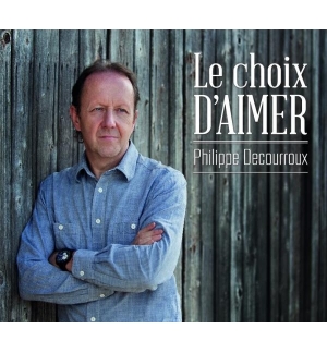 CD Le choix d'aimer - Philippe Decourroux