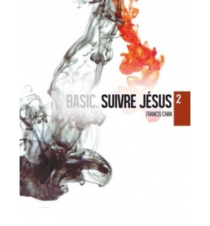 Basic. Suivre Jésus - Francis Chan