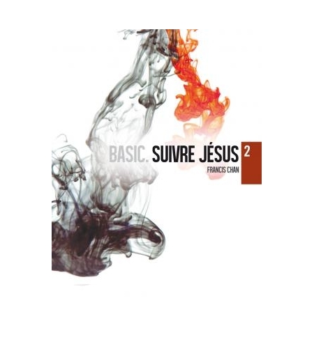 Basic. Suivre Jésus - Francis Chan
