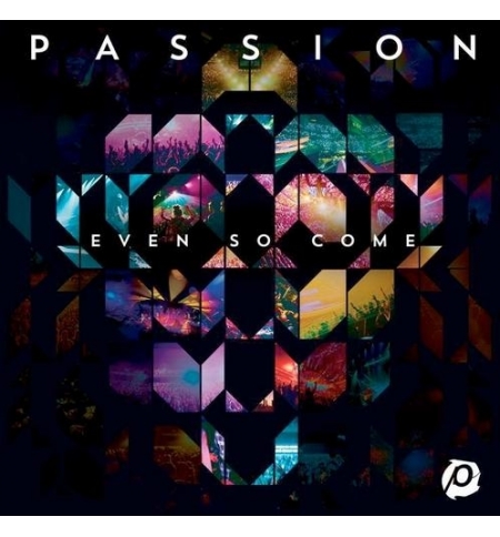 CD Even So Come - Passion CD Even So Come - Passion