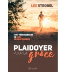 Plaidoyer pour la grâce - Lee Strobel