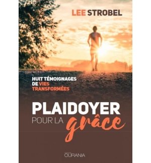 Plaidoyer pour la grâce - Lee Strobel