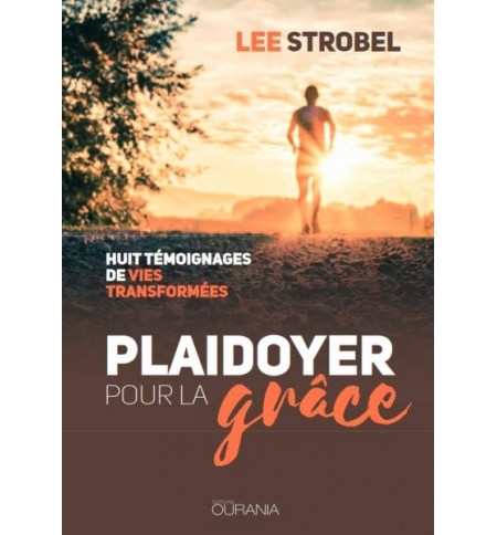 Plaidoyer pour la grâce - Lee Strobel