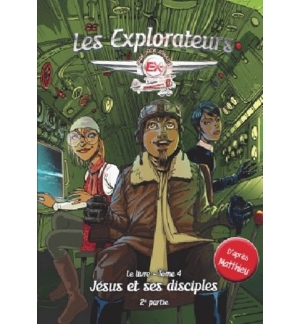 Les explorateurs Le livre - tome 4 : Jésus et ses disciples - 2ème partie - D'ap