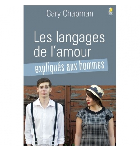 Les langages de l’amour expliqués aux hommes - Gary Chapman Les langages de l’amour expliqués aux hommes - Gary Chapman