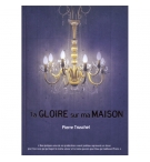 Ta gloire sur ma maison - Pierre Truschel