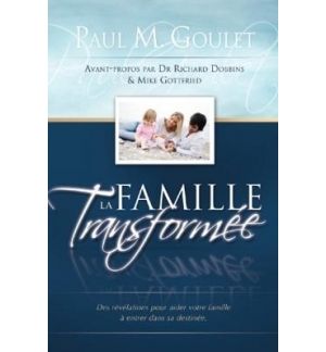 La famille transformée - Paul M. Goulet