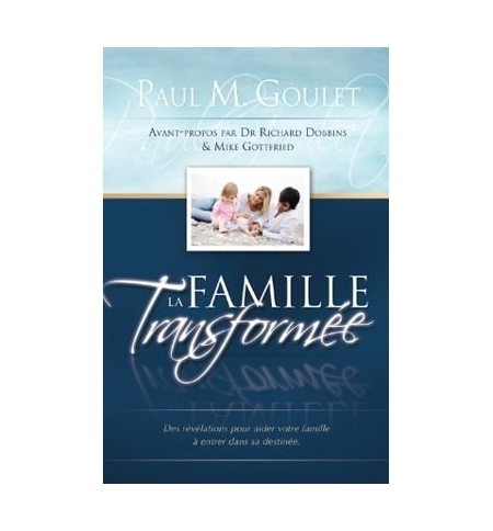 La famille transformée - Paul M. Goulet La famille transformée - Paul M. Goulet