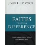Faites toute la différence - John C. Maxwell