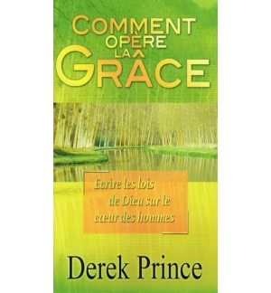 Comment opère la grâce - Derek Prince