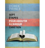 Sept étapes pour aboutir à l'amour chrétien - Derek Prince