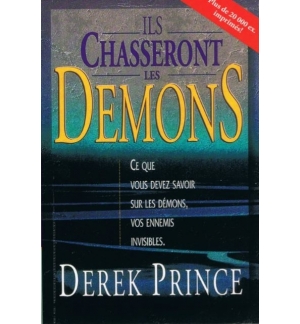 Ils chasseront les démons - Derek Prince