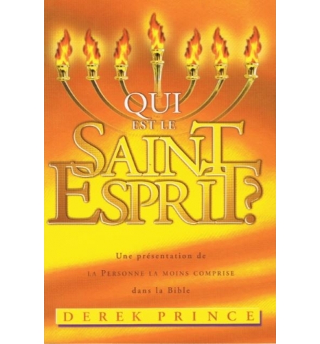 Qui est le Saint-Esprit - Derek Prince Qui est le Saint-Esprit - Derek Prince