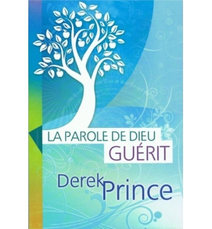 La parole de Dieu guérit - Derek Prince