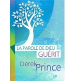 La parole de Dieu guérit - Derek Prince