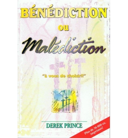 Bénédiction ou malédiction - Derek Prince Bénédiction ou malédiction - Derek Prince