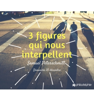 Trois figures qui nous interpellent.- Samuel Peterschmitt