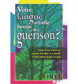 Votre langue a-t-elle besoin de guérison ? - Derek Prince