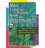Votre langue a-t-elle besoin de guérison ? - Derek Prince