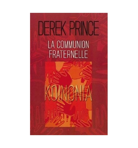 La communion fraternelle - Derek Prince La communion fraternelle - Derek Prince