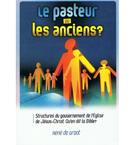 Le pasteur ou les anciens - René de Groot Le pasteur ou les anciens - René de Groot