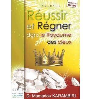 Réussir et régner dans le royaume des cieux - Mamadou Karambiri