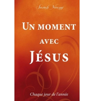 Un moment avec Jésus - Chaque jour de l'année - Sarah Young