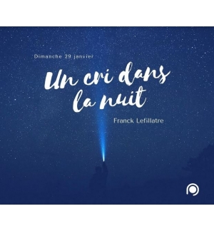 Un cri dans la nuit (Matthieu 25.1-12) - Franck Lefillatre
