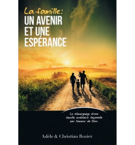 La famille : un avenir et une espérance - Adèle & Christian Rozier
