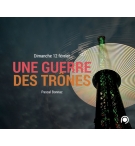 Une guerre de trônes dans les Temps actuels - Pascal Bonnaz