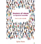 Jeunes et vieux se réjouiront ensemble - Vivre le culte en famille - Sylvie Perr