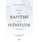 Du baptême à la plénitude - L'action du Saint-Esprit en notre temps -John R. W.