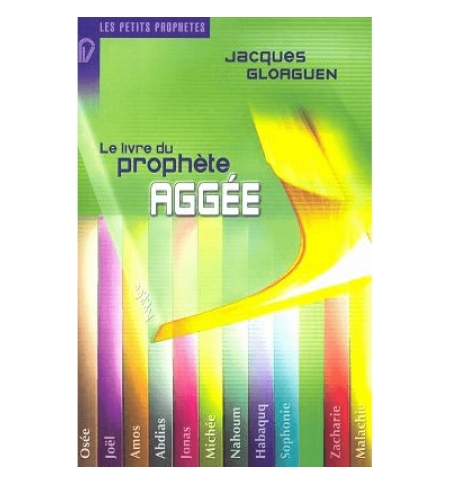 Le livre du prophète Agée - Jacques Gloaguen Le livre du prophète Agée - Jacques Gloaguen