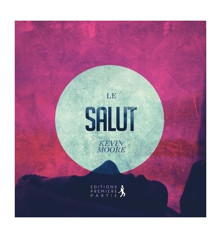 Le salut - Kevin Moore Le salut - Kevin Moore