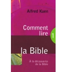 Comment lire la Bible 1 - Alfred Kuen
