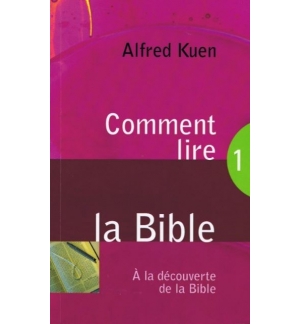 Comment lire la Bible 1 - Alfred Kuen