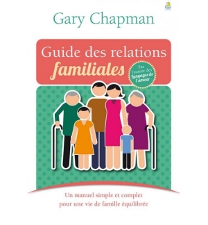 Guide des relations familiales - Gary Chapman