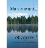 Ma vie avant. . . et après ! -  Jacqueline Frésard