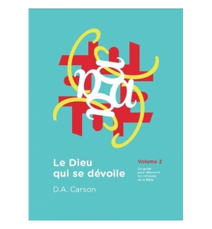 Le Dieu qui se dévoile - Volume 2 - D.A. Carson