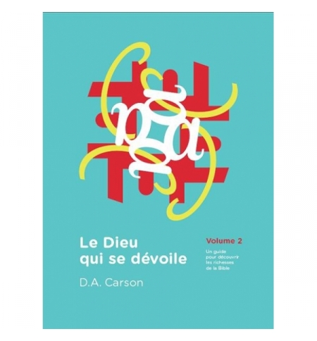 Le Dieu qui se dévoile - Volume 2 - D.A. Carson