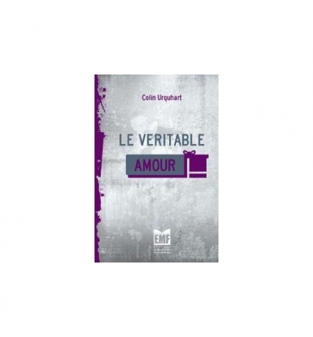 Le véritable amour - Colin Urquhart Le véritable amour - Colin Urquhart