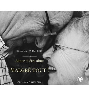 Aimer et être aimé malgré tout - Christian Gagnieux